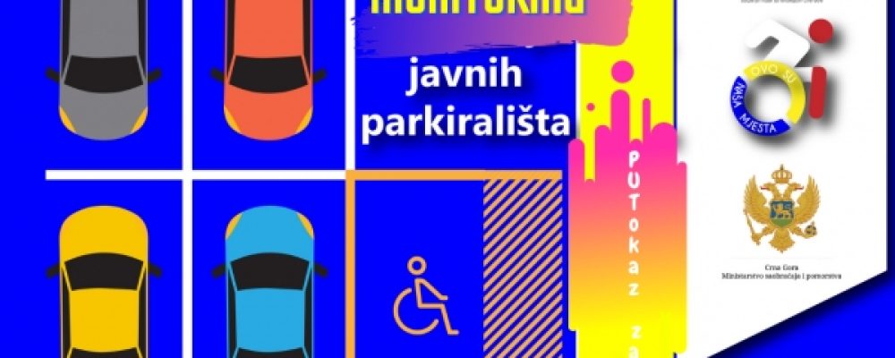 Najava: UMHCG sprovodi monitoring i mapiranje obilježenih parking mjesta za OSI na teritoriji tri crnogorske opštine