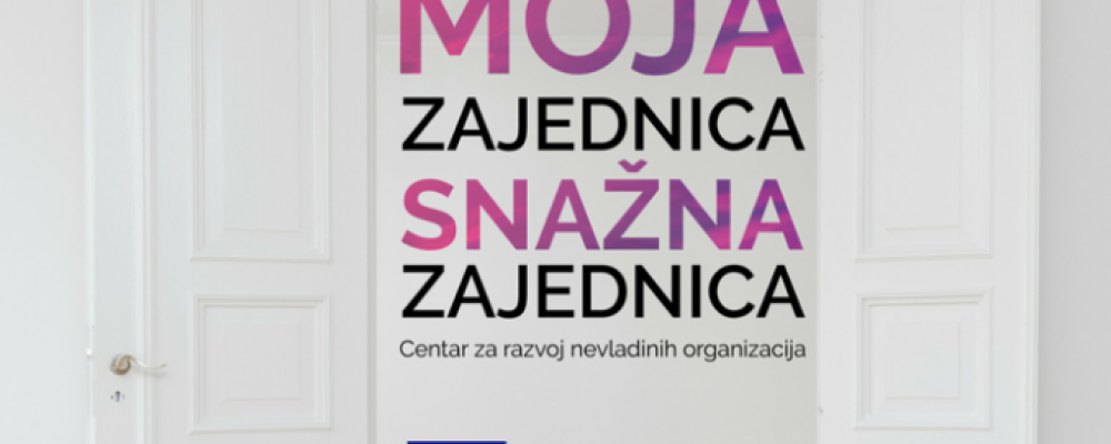 Poziv za dostavljanje prijedloga projekata : Moja zajednica-Snažna zajednica